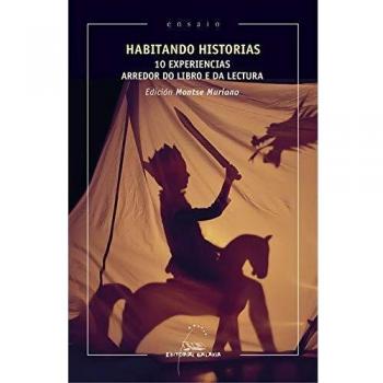 Habitando historias. 10 experiencias arredor do libro e da lectura