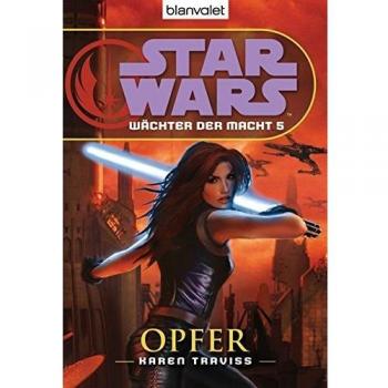Karen Traviss Star Wars(Tm) Wächter Der Macht 5: Opfer