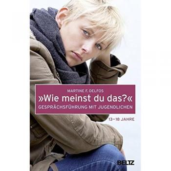 »Wie meinst du das?« Gesprächsführung mit Jugendlichen (Beltz Taschenbuch)