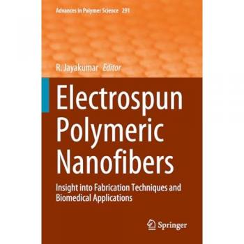 Electrospun Polymeric Nanofibers: Insight into Fabrication Techniques and Biomedical Applications (Advances in Polymer Science, Band 291)
