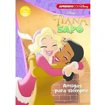 Tiana y el sapo. Leo con Disney (Nivel 2). Amigas para siempre (Disney. Lectoescritura): . (Tapa dura).