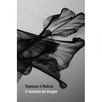 Ripensare il medium. Il fantasma del disegno
