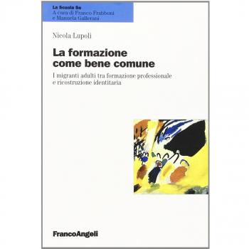 La formazione come bene comune. I migranti adulti tra formazione professionale e ricostruzione identitaria