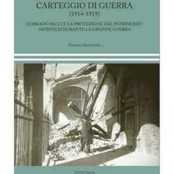 Carteggio di guerra (1914-1919). Corrado Ricci e la protezione del patrimonio artistico durante la Grande Guerra