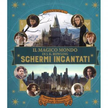 Schermi incantati. Il magico mondo di J.K. Rowling. Ediz. a colori. Personalità straordinarie e luoghi d'interesse