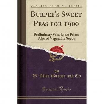 Burpee's Sweet Peas for 1900: Preliminary Wholesale Prices Also of Vegetable Seeds