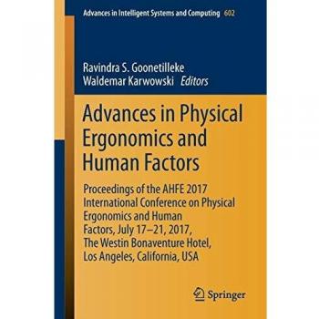 Advances in Physical Ergonomics and Human Factors: Proceedings of the AHFE 2017 International Conference on Physical Ergonomics and Human Factors, ... 2017, Los Angeles, California, USA: 602