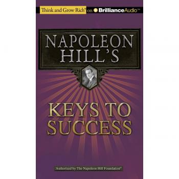 Napoleon Hill's Keys to Success: The 17 Principles of Personal Achievement