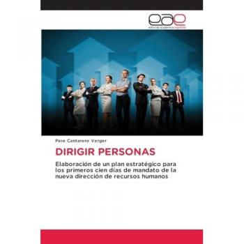 DIRIGIR PERSONAS: Elaboración de un plan estratégico para los primeros cien días de mandato de la nueva dirección de recursos humanos