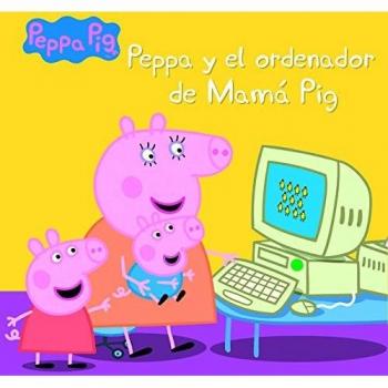 Peppa y el ordenador de mamá pig (un cuento de peppa pig)