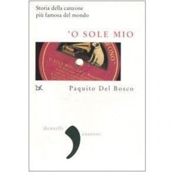 'O sole mio. La storia della canzone più famosa del mondo