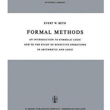 Formal Methods: An Introduction to Symbolic Logic and to the Study of Effective Operations in Arithmetic and Logic