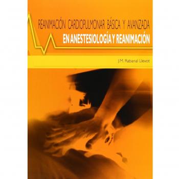 Reanimacion cardiopulmonar basica y avanzada en anestesiologia y