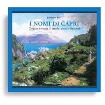 I nomi di Capri. Origine e storia di strade, corti e dintorni