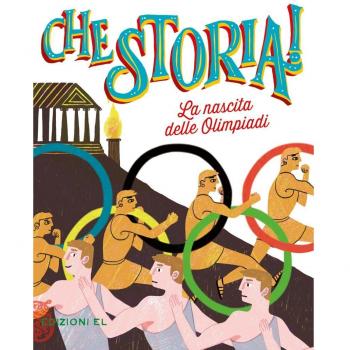 La nascita delle Olimpiadi. Ediz. a colori