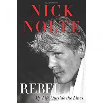 Rebel : My Life Outside the Lines Hardcover Nick Nolte