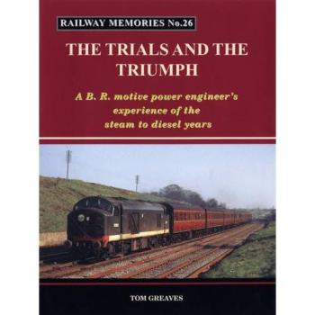 Railway Memories the Trials and the Tr..., Greaves, Tom