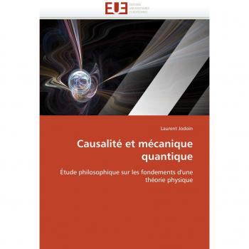 Causalité et mécanique quantique: Étude philosophique sur les fondements d'une théorie physique