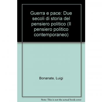 Guerra e pace. Due secoli di storia del pensiero politico