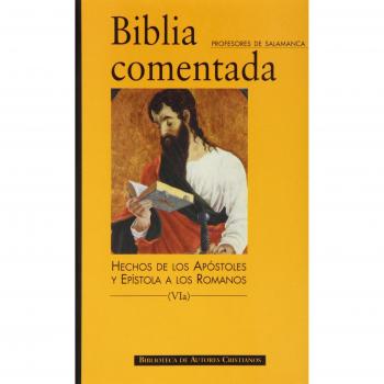 Biblia comentada. Via: hechos de los apóstoles y epístola a los romanos. Vib: epístolas paulinas