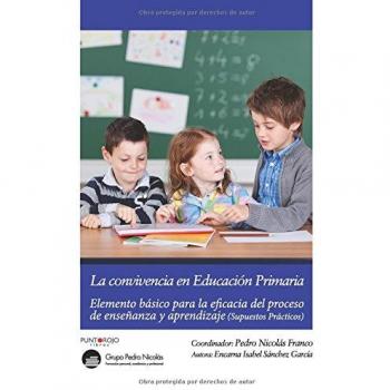 La convivencia en Educación Primaria: Elemento básico para la eficacia del proceso de enseñanza y aprendizaje. (Supuestos Prácticos) (Tapa blanda).