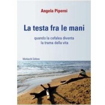 La testa fra le mani. Quando la cefalea diventa la trama della vita. Con DVD