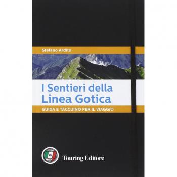 I sentieri della Linea Gotica. Guida e taccuino per il viaggio
