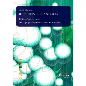 Il confine e la soglia. Il farsi umano tra antropopedagogia e postumanesimo