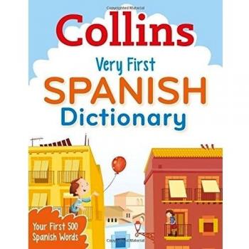 Collins Very First Spanish Dictionary: Your first 500 Spanish words, for ages 5