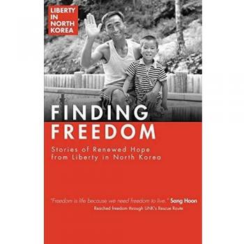 Finding Freedom: Stories of Renewed Hope in North Korea