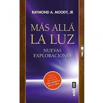 MÁS ALLÁ LA LUZ. NUEVAS EXPLORACIONES POR EL AUTOR DE 'VIDA DESPUÉS DE LA VIDA'