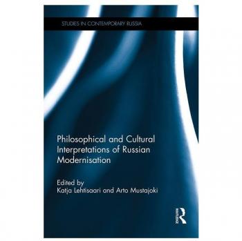 Philosophical and Cultural Interpretations of Russian Modernisation (Studies in Contemporary Russia)