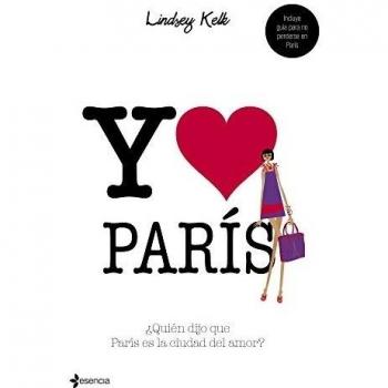 Yo corazón parís: ¿quién dijo que parís es la ciudad del amor? (Tapa blanda).
