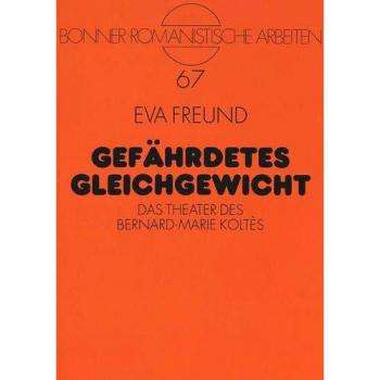 Gefährdetes Gleichgewicht: Das Theater des Bernard-Marie Koltès