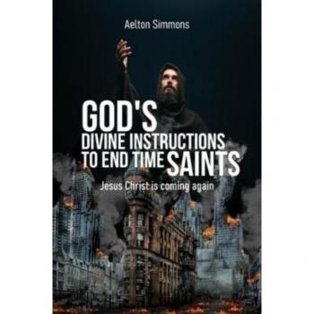 God's Divine Instructions to End Time Saints: Jesus Christ is Coming Again