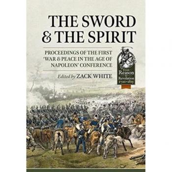 The Sword and the Spirit : Proceedings of the first ‘War & Peace in the Age of Napoleon’ Conference