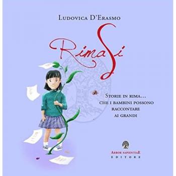 RimaSi. Storie in rima... che i bambini possono raccontare ai grandi. Ediz. illustrata