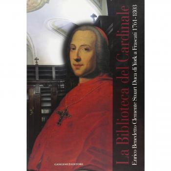 La biblioteca del cardinale. Enrico Benedetto Clemente Stuart duca di York a Frascati