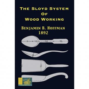 Hoffman, Benjamin B.: The Sloyd System Of Wood Working 1892