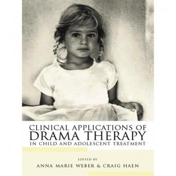 Clinical Applications of Drama Therapy in Child and Adolescent Treatment