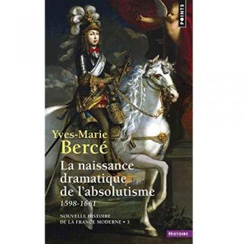La Naissance dramatique de l'absolutisme (1598-1661)