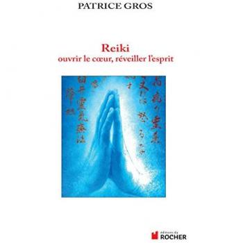 Reiki : ouvrir le coeur, éveiller l'esprit