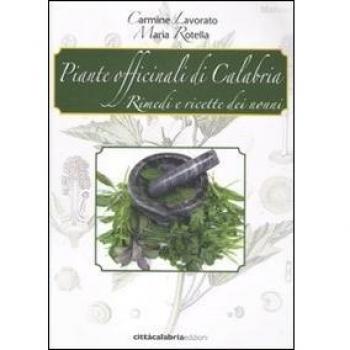 Piante officinali di Calabria. Rimedi e ricette dei nonni