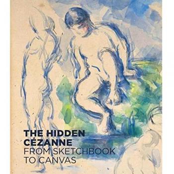 The Hidden Cezanne: From Sketchbook to Canvas