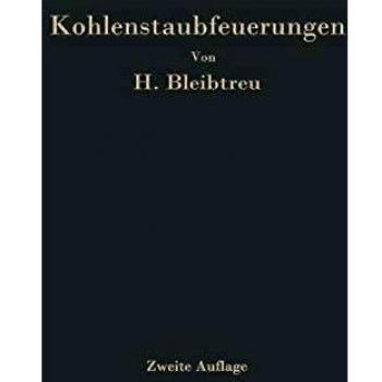 Kohlenstaubfeuerungen: Bericht, dem Reichskohlenrat erstattet im Auftrage seines Technisch-Wirtschaftlichen Sachverständigen-Ausschusses für Brennstoffverwendung