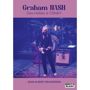 Graham Nash : Des Hollies à Crosby, Stills, Nash & Young