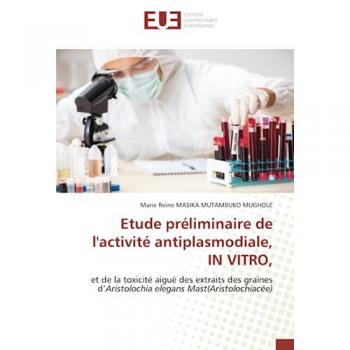 Etude préliminaire de l'activité antiplasmodiale, IN VITRO,: et de la toxicité aiguë des extraits des graines d’Aristolochia elegans Mast(Aristolochiacée)