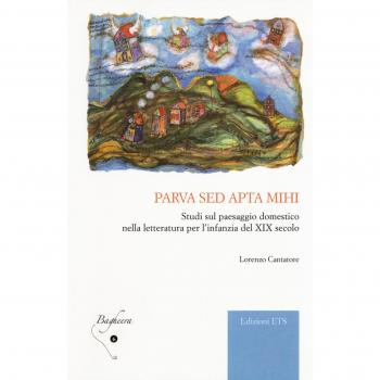 Parva sed apta mihi. Studi sul paesaggio domestico nella letteratura per l'infanzia del XIX secolo