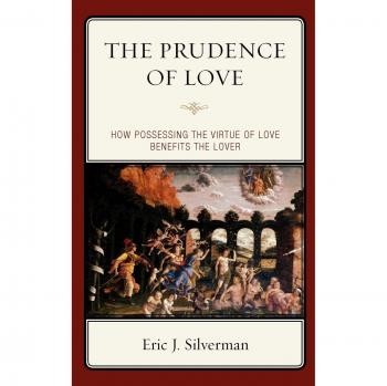 The Prudence of Love: How Possessing the Virtue of Love Benefits the Lover