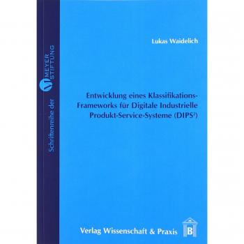 Entwicklung eines Klassifikations-Frameworks für Digitale Industrielle Produkt-Service-Systeme